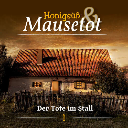 Cover von Hönigsüß und Mausetot - Folge 1 - Der Tote im Stall