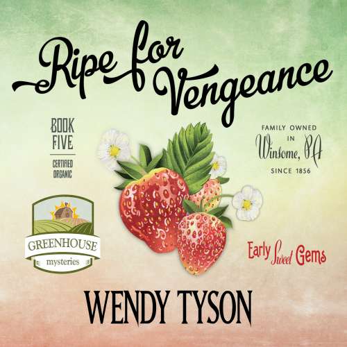 Cover von Wendy Tyson - A Greenhouse Mystery - Book 5 - Ripe for Vengeance