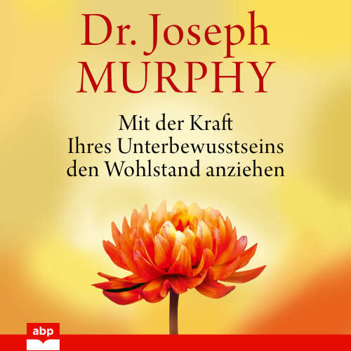 Cover von Joseph Murphy - Mit der Kraft Ihres Unterbewusstseins den Wohlstand anziehen