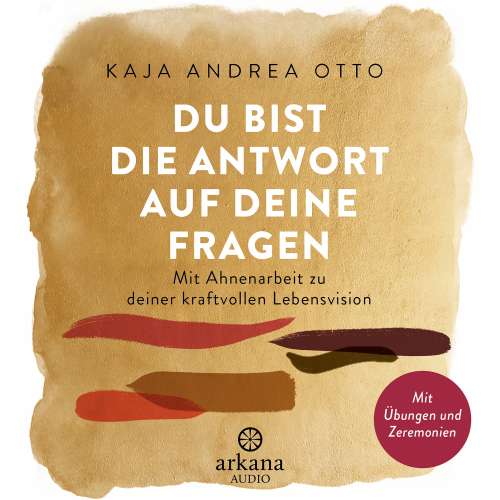 Cover von Kaja Andrea Otto - Du bist die Antwort auf deine Fragen - Mit Ahnenarbeit zu deiner kraftvollen Lebensvision - Mit Übungen und Zeremonien