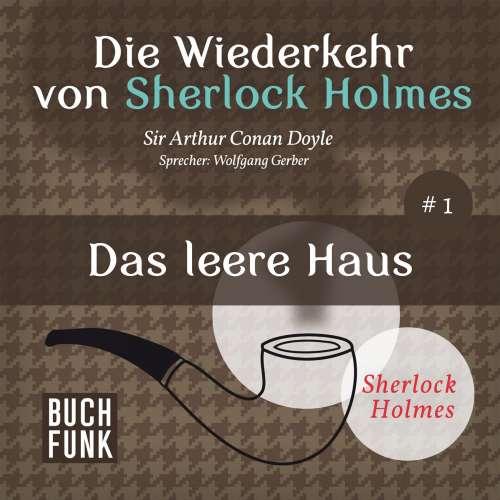 Cover von Arthur Conan Doyle - Sherlock Holmes - Die Wiederkehr von Sherlock Holmes: Das leere Haus