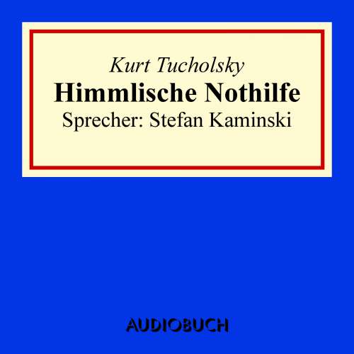 Cover von Kurt Tucholsky - Himmlische Nothilfe
