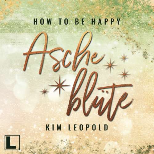 Cover von Kim Leopold - How to be Happy - Band 2 - Ascheblüte
