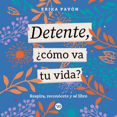 Cover von Erika Pavón Carrillo - Detente, ¿Cómo va tu vida? - Respira, reconócete y sé libre