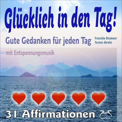 Cover von Franziska Diesmann - Glücklich in den Tag! Gute Gedanken für jeden Tag - 31 Affirmationen - mit Entspannungsmusik