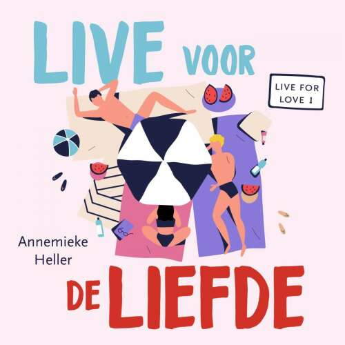 Cover von Annemieke Heller - Live for Love - Deel 1 - Live voor de liefde