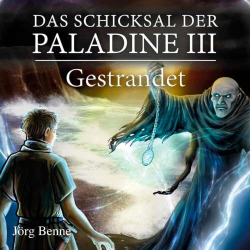 Cover von Jörg Benne - Das Schicksal der Paladine - Band 3 - Gestrandet