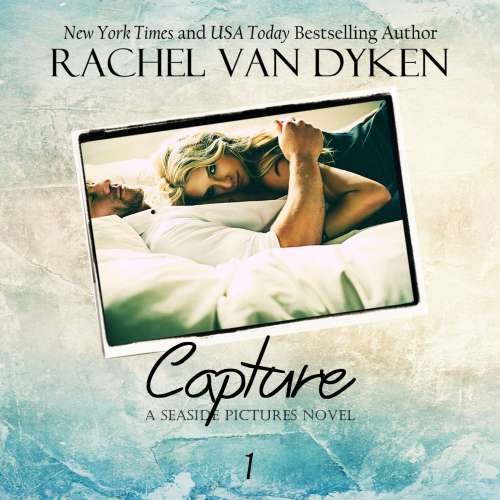 Cover von Rachel Van Dyken - A Seaside Pictures Novel 1 - Capture