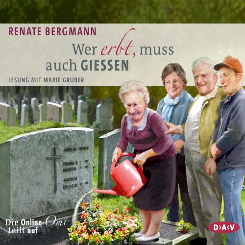 Cover von Renate Bergmann - Wer erbt, muss auch gießen. Die Online-Omi teilt auf