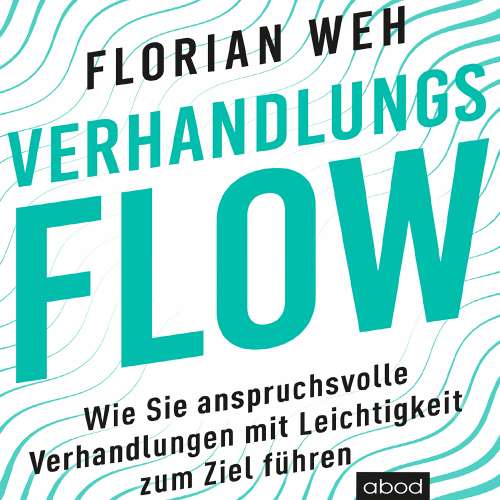 Cover von Florian Weh - Verhandlungsflow - Wie Sie anspruchsvolle Verhandlungen mit Leichtigkeit zum Ziel führen