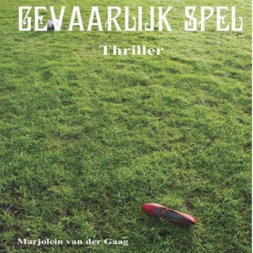 Cover von Marjolein van der Gaag - Gevaarlijk spel