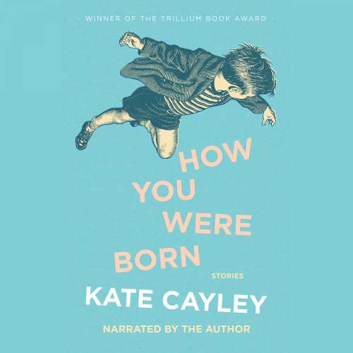 Cover von Kate Cayley - How You Were Born