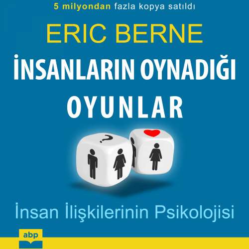 Cover von Eric Berne - İnsanların Oynadığı Oyunlar - İnsan İlişkilerinin Psikolojisi