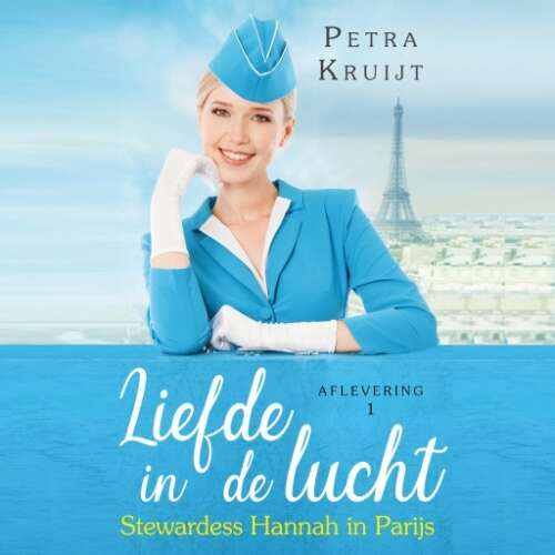 Cover von Petra Kruijt - Liefde in de lucht 1 - Stewardess Hannah in Parijs