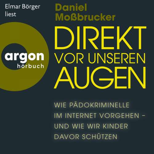 Cover von Daniel Moßbrucker - Direkt vor unseren Augen - Wie Pädokriminelle im Internet vorgehen - und wie wir Kinder davor schützen