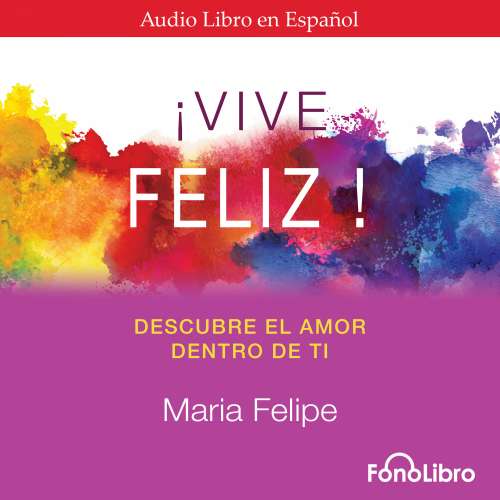 Cover von María Felipe - Vive feliz. Descubre el amor que hay dentro de tí