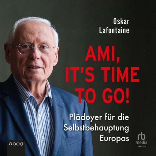 Cover von Oskar Lafontaine - Ami, it's time to go - Plädoyer für die Selbstbehauptung Europas