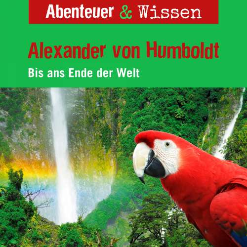 Cover von Abenteuer & Wissen - Alexander von Humboldt - Bis ans Ende der Welt