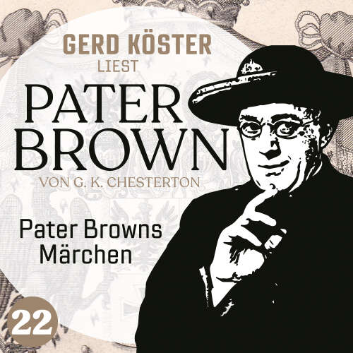 Cover von Gilbert Keith Chesterton - Gerd Köster liest Pater Brown - Band 22 - Pater Browns Märchen