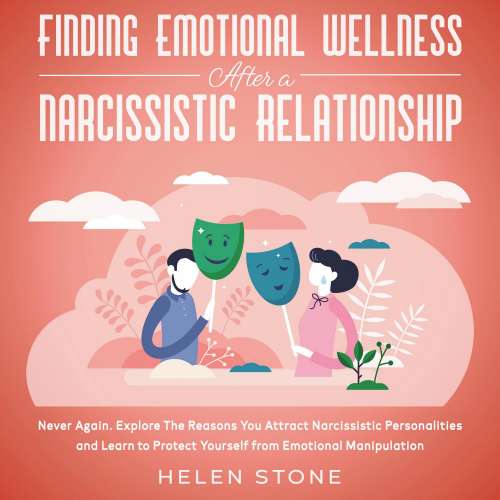 Cover von Helen Stone - Finding Emotional Wellness After a Narcissistic Relationship - Never Again. Explore The Reasons You Attract Narcissistic Personalities and Learn to Protect Yourself from Emotional ...