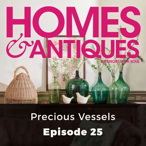 Cover von Homes & Antiques - Episode 25 - Precious Vessels