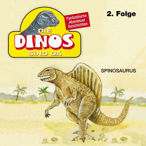 Cover von Die Dinos sind da - Folge 2 - Spinosaurus
