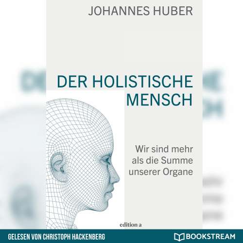 Cover von Johannes Huber - Der holistische Mensch - Wir sind mehr als die Summe unserer Organe