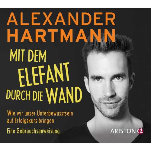 Cover von Alexander Hartmann - Mit dem Elefant durch die Wand - Wie wir unser Unterbewusstsein auf Erfolgskurs bringen. Eine Gebrauchsanweisung