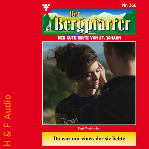 Cover von Toni Waidacher - Der Bergpfarrer - Band 366 - Da war nur einer der sie liebte