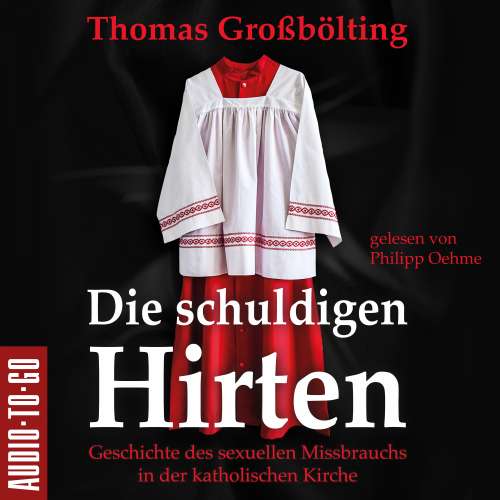 Cover von Thomas Großbölting - Die schuldigen Hirten - Geschichte des sexuellen Missbrauchs in der katholischen Kirche