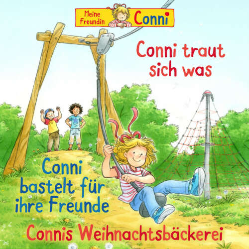 Cover von Conni - Conni traut sich was / Conni bastelt für ihre Freunde / Connis Weihnachtsbäckerei