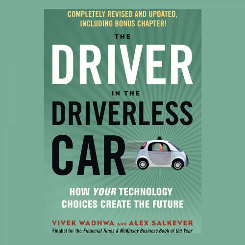 Cover von Vivek Wadhwa - The Driver in the Driverless Car - How Your Technology Choices Create the Future