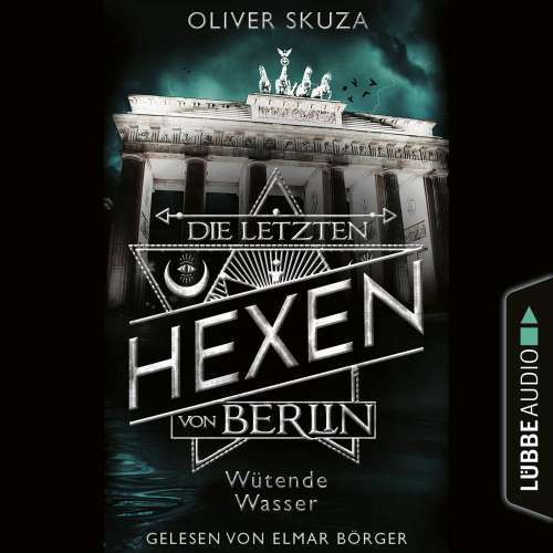 Cover von Oliver Skuza - Die letzten Hexen von Berlin - Folge 1 - Wütende Wasser