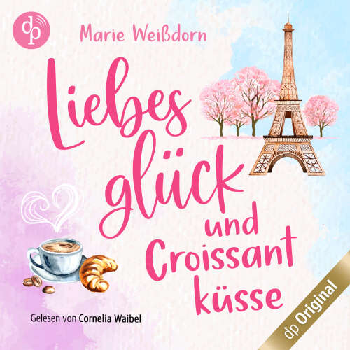 Cover von Marie Weißdorn - Verlieben auf französisch-Reihe - Band 1 - Liebesglück und Croissantküsse