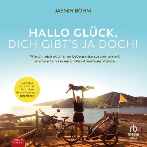 Cover von Jasmin Böhm - Hallo Glück, dich gibts ja doch! - Wie ich mich nach einer Lebenskrise zusammen mit meinem Sohn in ein großes Abenteuer stürzte