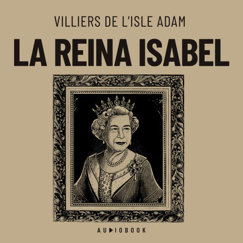 Cover von Villiers De L&#39;isle Adam - La reina Isabel