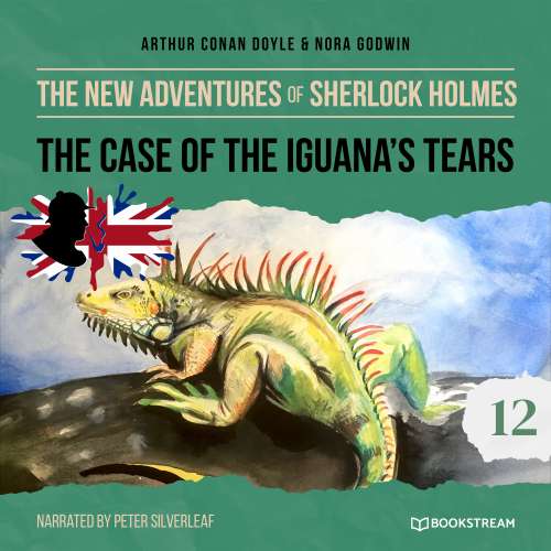 Cover von Sir Arthur Conan Doyle - The New Adventures of Sherlock Holmes - Episode 12 - The Case of the Iguana's Tears