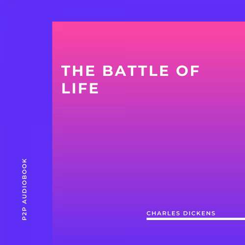 Cover von Charles Dickens - The Battle of Life