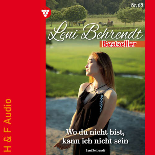 Cover von Leni Behrendt - Leni Behrendt Bestseller - Band 68 - Wo du bist, kann ich nicht sein