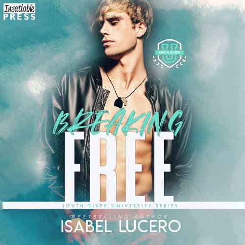 Cover von Isabel Lucero - South River University - An M/M, Enemies to Lovers, Sports Romance - Book 3 - Breaking Free