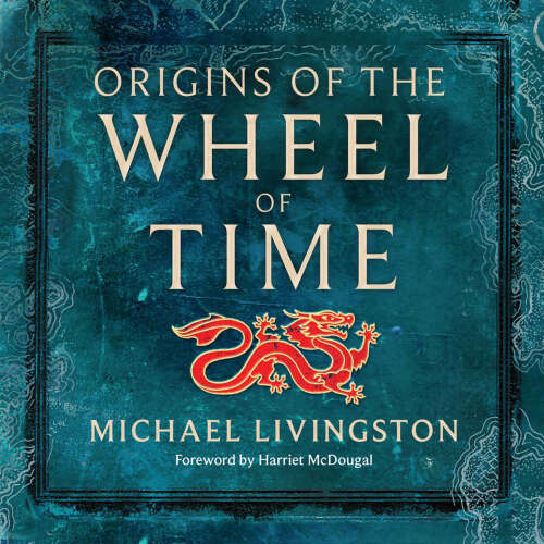 Cover von Michael Livingston - Origins of The Wheel of Time - The Legends and Mythologies that Inspired Robert Jordan