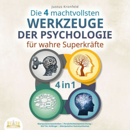 Cover von Justus Kronfeld - Die 4 machtvollsten Werkzeuge der Psychologie für wahre Superkräfte: Manipulationstechniken | Persönlichkeitsentwicklung | NLP für Anfänger | Manipulative Kommunikation