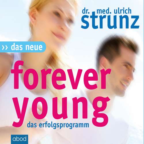 Cover von Dr. med. Ulrich Strunz - Das Neue Forever Young - Einfach jung bleiben mit dem 4-Wochen-Erfolgsprogramm