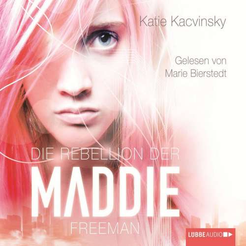 Cover von Katie Kacvinsky - Die Rebellion der Maddie Freeman