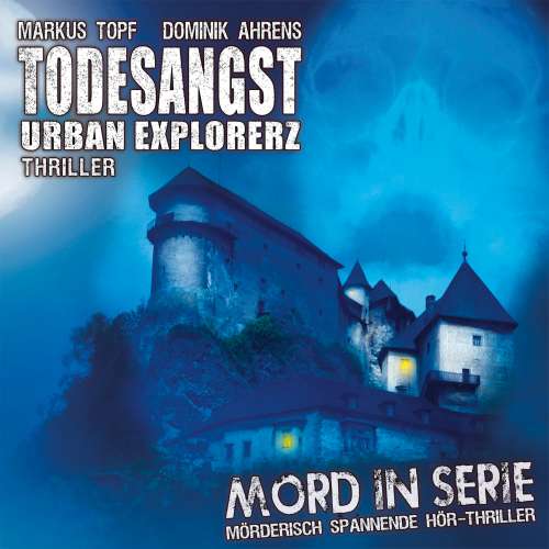 Cover von Mord in Serie - Folge 15 - Todesangst - Urban Explorerz