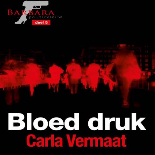 Cover von Carla Vermaat - Barbara politievrouw - deel 5 - Bloed druk