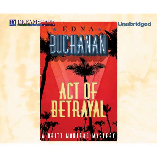 Cover von Edna Buchanan - A Britt Montero Mystery 4 - Act of Betrayal