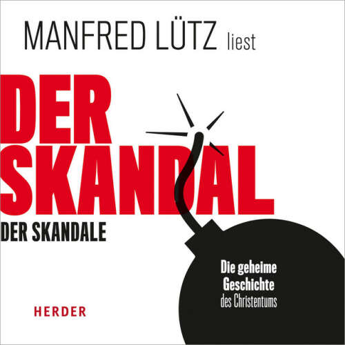 Cover von Manfred Lütz - Der Skandal der Skandale (Die geheime Geschichte des Christentums)