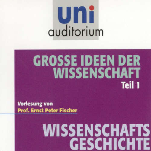 Cover von Ernst Peter Fischer - Grosse Ideen der Wissenschaft Teil 1 (Vorlesung)