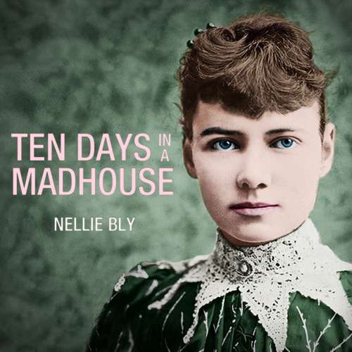 Cover von Nellie Bly - Ten Days in a Mad-House